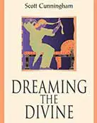 Dreaming the Divine - Scott Cunningham