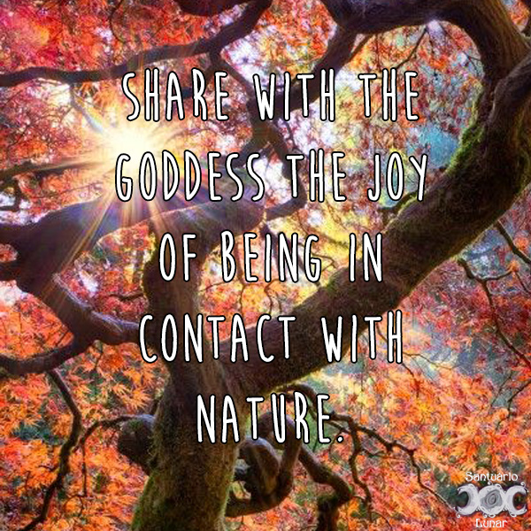 Nature is my church - 21 Share with the Goddess the joy of being in contact with nature