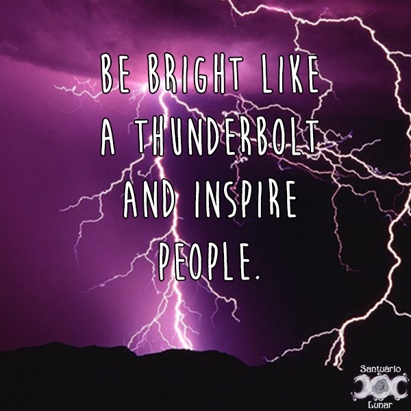 Nature is my church - 29 Be bright like a thunderbolt and inspire people