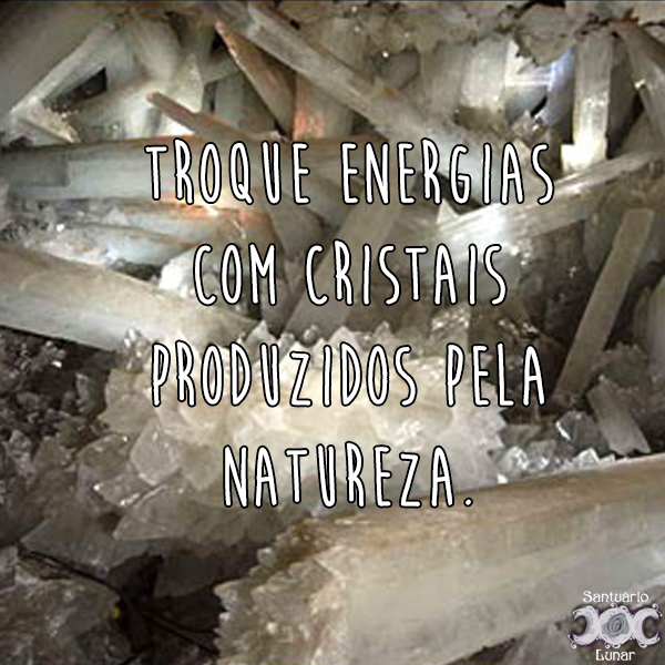 Natureza é minha igreja - 34 Troque energias com cristais produzidos pela natureza