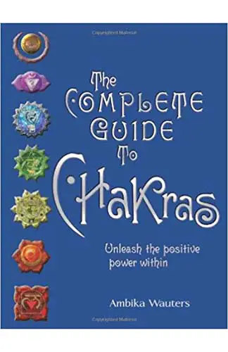 Chakras The Complete Guide