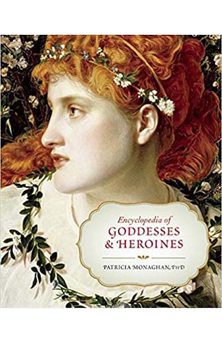 Encyclopedia of Goddesses and Heroines