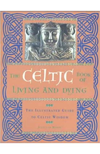 The Celtic Book of Living and Dying