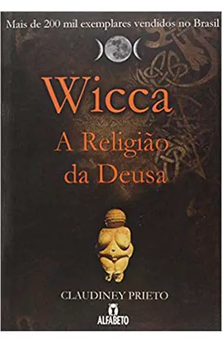 Wicca -  A Religião da Deusa
