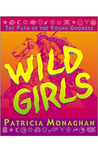 Wild Girls The Path of the Young Goddess
