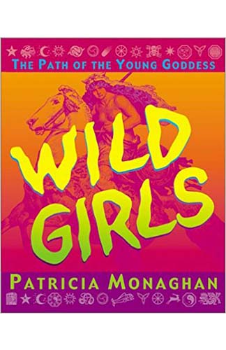 Wild Girls The Path of the Young Goddess