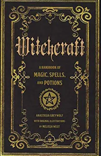 Witchcraft - A Handbook of Magic, Spells, and Potions
