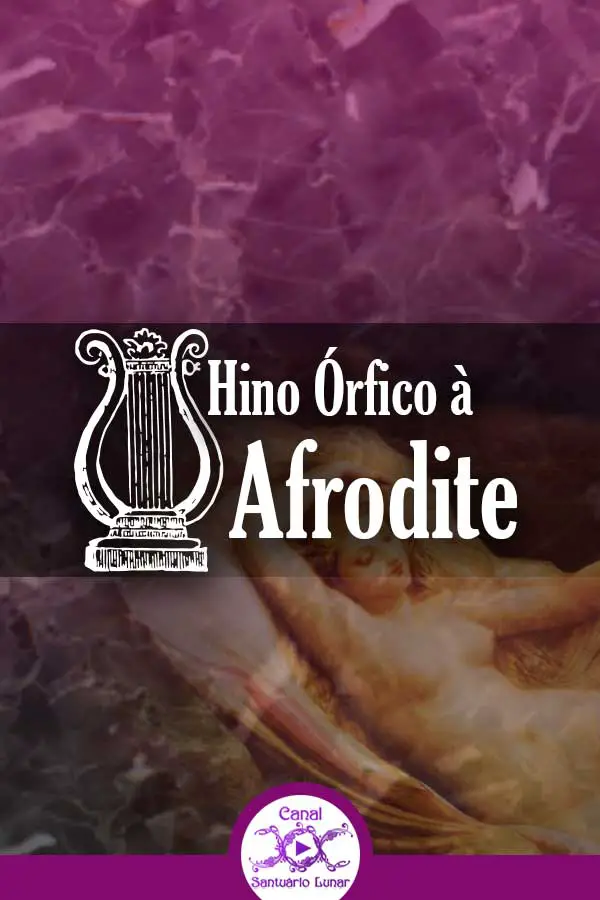 Hino Órfico à Afrodite - Oração à Afrodite